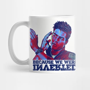 Because we were inverted Mug